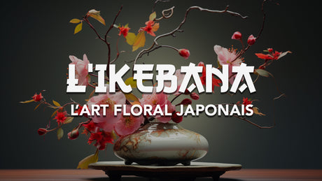 L'IKEBANA : L'ART FLORAL JAPONAIS